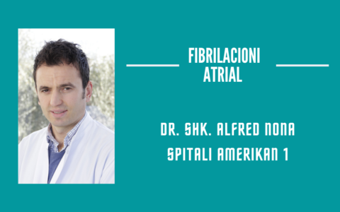 Çfarë është, si diagnostikohet dhe si trajtohet Fibrilacioni Atrial nga Dr. Alfred Nona